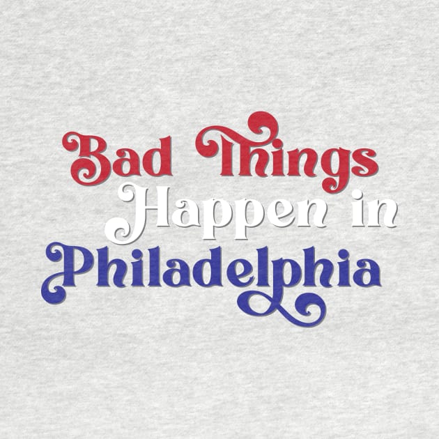 Bad Things Happen in Philadelphia by Ford n' Falcon